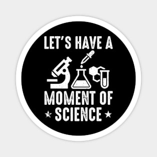 Lets Have A Moment of Science Funny Nerdy Lab Research Magnet